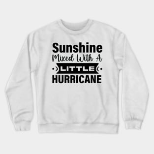 Sunshine mixed with a little hurricane Crewneck Sweatshirt